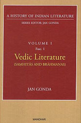 Vedic Literature (Samhitas and Brahmanas) (A History of Indian Literature, Volume I, Fasc. 1)